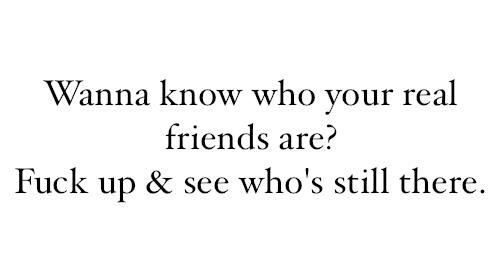 Wanna-Know-Who-Your-Real-Friends-Are