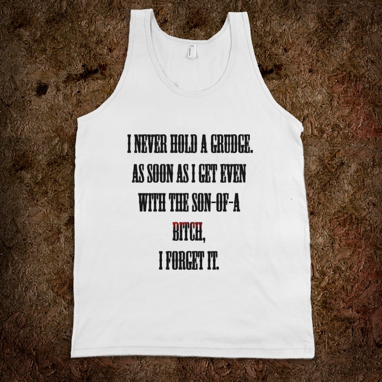 i-never-hold-a-grudge.american-apparel-unisex-tank.white.w760h760
